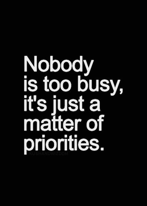 Nobody Is Too Busy, It's Just A Matter Of Priorities - Inspiring Quote on dream