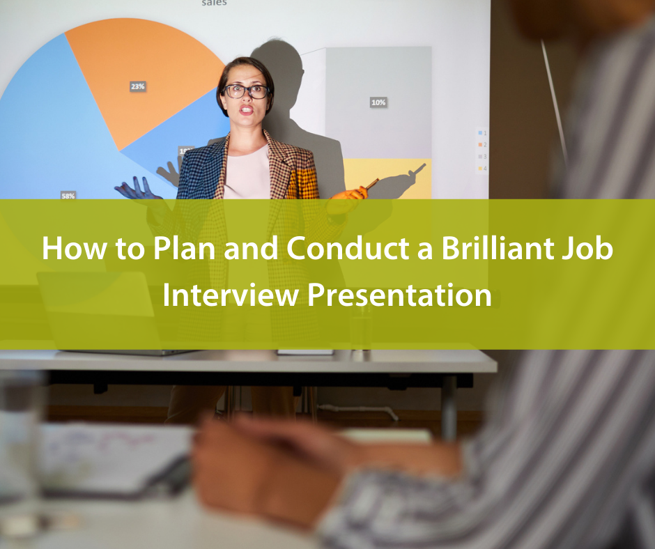 How to Plan and Conduct a Brilliant Job Interview Presentation