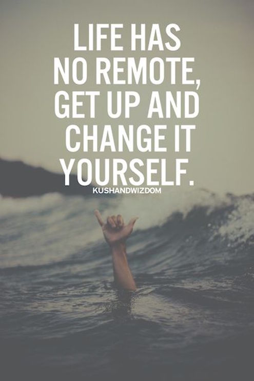 Life Has No Remote, Change It Yourself - Motivational Quote on goal