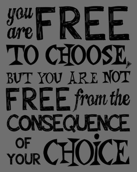 You are free to choose from the consequence of your choice