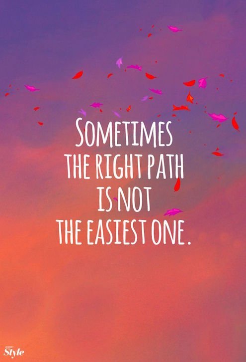 Right Path Is Not The Easiest One - Motivational Quote on future