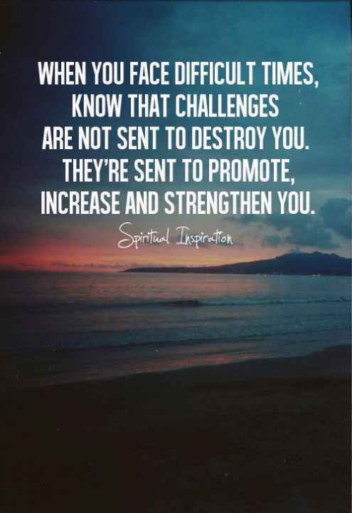 Challenges are Sent To Promote, Increase And Strengthen You - Inspirational Quote about goals