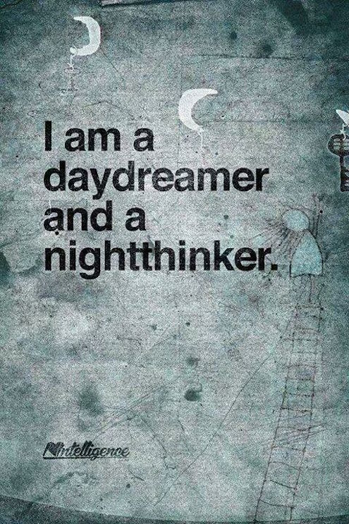 I Am A Daydreamer And A Nightthinker - Motivational Quote on dream